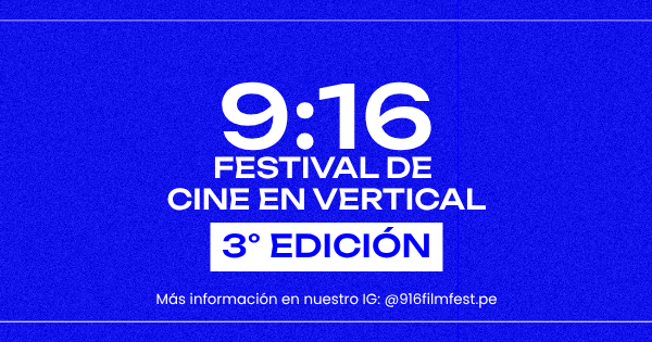 9:16 FEST vuelve en Perú con una convocatoria internacional para el cine vertical
